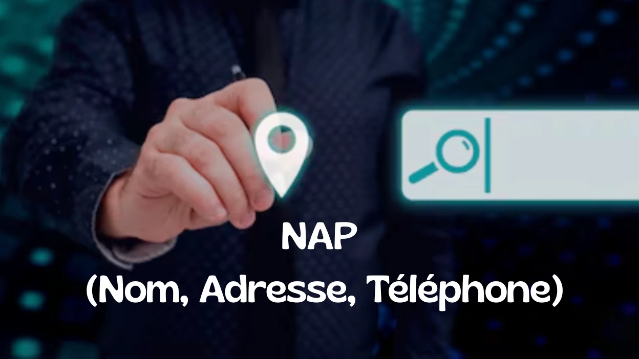 Définition : NAP (Nom, Adresse, Téléphone)